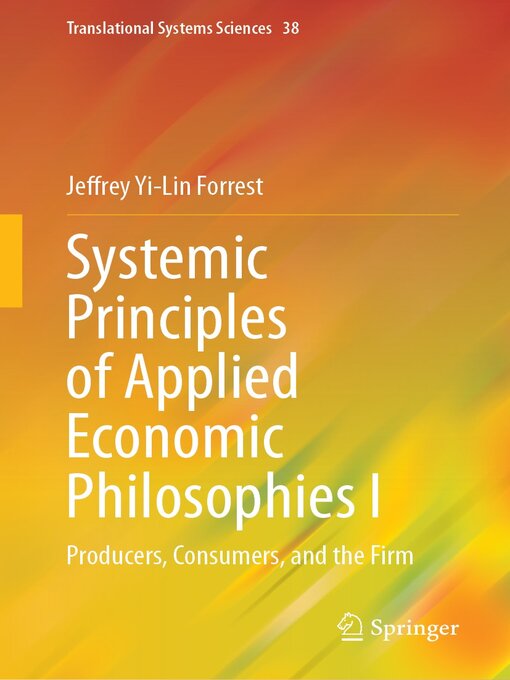 Title details for Systemic Principles of Applied Economic Philosophies I by Jeffrey Yi-Lin Forrest - Wait list